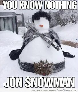 You know nothing Jon Snowman Game of thrones fans, Game of t