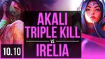 AKALI vs IRELIA (MID) 3 early solo kills, Triple Kill, 9 sol