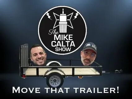Move that trailer! The Mike Calta Show - YouTube