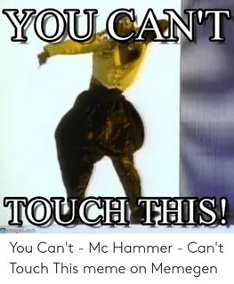 YOU CANT TOUCH THIS! Mamagancom You Can't - Mc Hammer - Can'