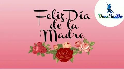 Feliz Día de las Madres - YouTube