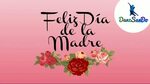 Feliz Día de las Madres - YouTube