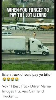 WHEN YOU FORGET TO PAY THE LOT LIZARD Listen Truck Drivers P