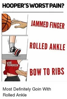 HOOPER'S WORST PAIN? JAMMED FINGER ROLLED ANKLE NGREEN BOW T
