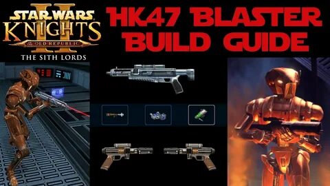 Star Wars KOTOR 2 HK47 Blaster Build Guide How to Level Up H
