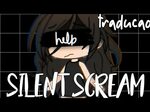Silent scream Tradução gacha life - YouTube