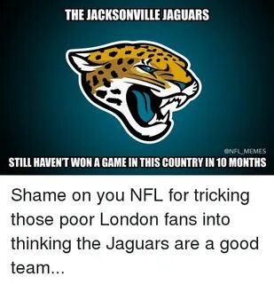 The JACKSONVILLE JAGUARS MEMES STILL HAVENT WON AGAMEIN THIS