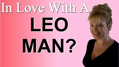 HOW TO GET A LEO MAN TO FALL IN LOVE WITH YOU - YouTube