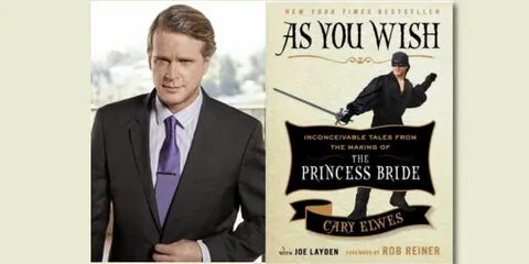 Booktalk: Cary Elwes with "As You Wish: Inconceivable Tales 