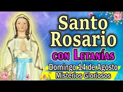 Santo Rosario de Hoy domingo 14 de agosto CON LETANIAS 🌷 MIS
