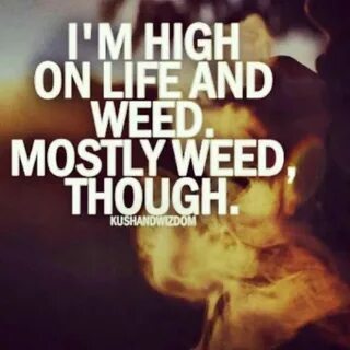 High Weed Quotes. QuotesGram