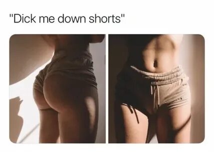 Dick Me Down Shorts Down Meme on ballmemes.com