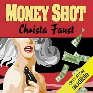 Money Shot By Christa Faust AudioBook Free Download