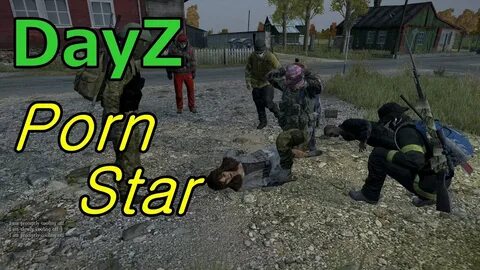 DayZ - Porn Star - YouTube