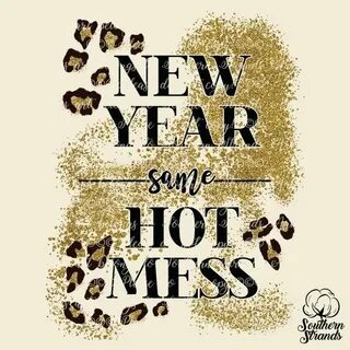 New Year Hot Mess Sublimation/printable Design Instant - Ets