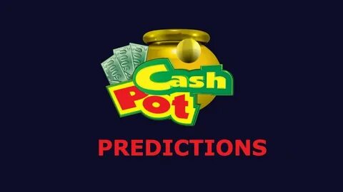 What Play in CashPot Today - 12 Oct 2019 - CashPot Predictio