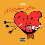 A Higher Love by Lil Murda: Listen on Audiomack