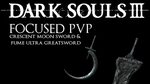 Dark Souls 3: Focused PvP #33 - Crescent Moon Sword & Fume U