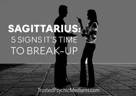 SAGITTARIUS: 5 Signs It's Time to Break-up