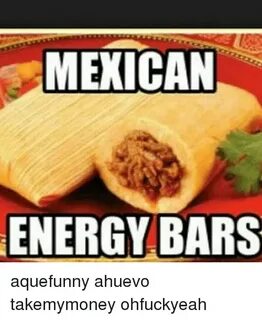 MEXICAN ENERGY BARS Aquefunny Ahuevo Takemymoney Ohfuckyeah 