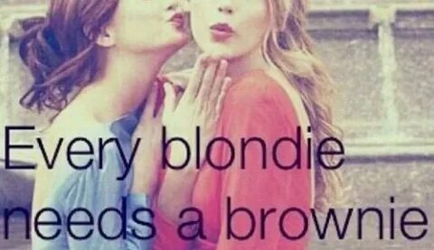 Every Blonde Needs A Brunette Quote WORLD FAMOUS INSF