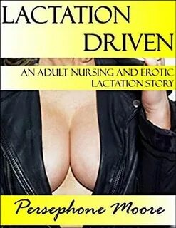 Lactation Driven: A Lactation Erotica and Adult Nursing Rela
