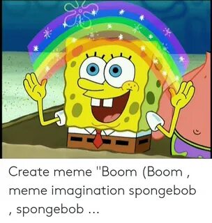 Create Meme Boom Boom Meme Imagination Spongebob Spongebob M