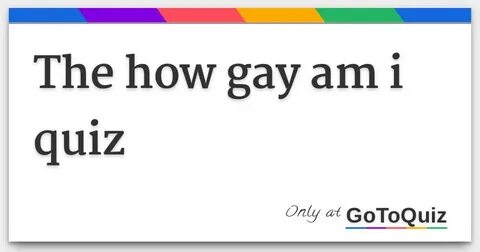 How gay am i quiz - Adult archive.