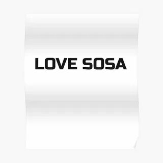 "LOVE SOSA" Poster by RADGEGEAR2K92 Redbubble