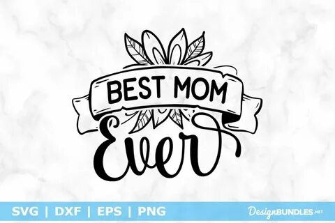 Best Mom Ever SVG Design Bundles