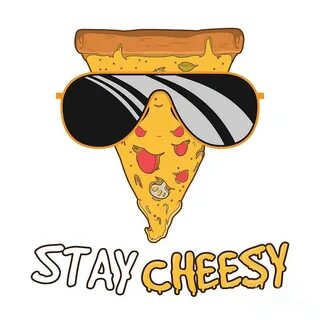 Stay Cheesy Funny Cheese Pizza Quote Digital Art by Mister T