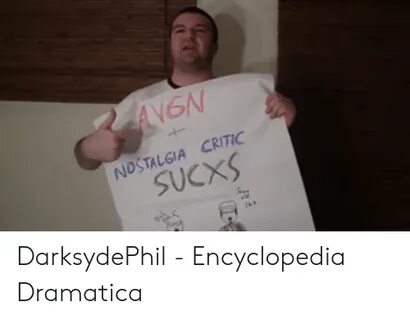 ANGN + NOSTALGIA CRITIC SUCXS DarksydePhil - Encyclopedia Dr