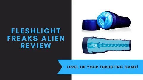 Fleshlight Freaks Alien Review