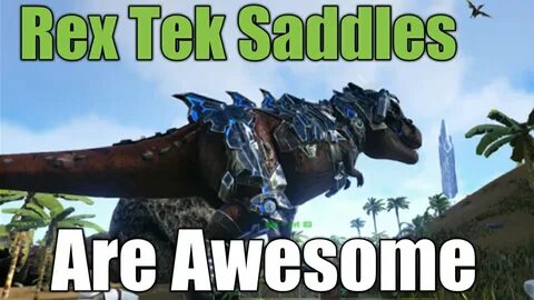 Rex Tek Saddle Is Awesome Ark Survival Tek Tier How To Use -