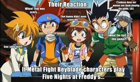If Metal Fight Beyblade characters play FNAF... Beyblade cha