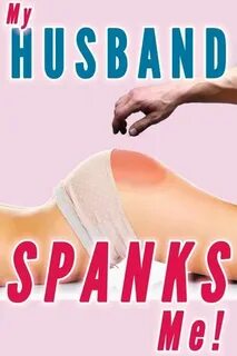 My Husband Spanks Me (Wife Spanking Marriage Spanking) - Rea