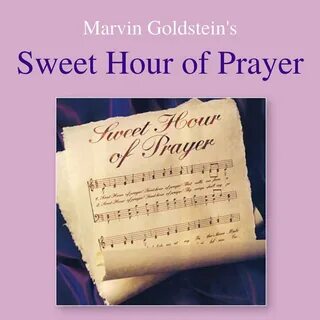 Sweet Hour of Prayer Marvin Goldstein слушать онлайн на Янде