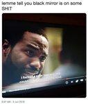lemme tell you black mirror is on some SHIT Black Mirror Kno