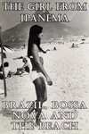 The Girl from Ipanema: Brazil, Bossa Nova and the Beach (201