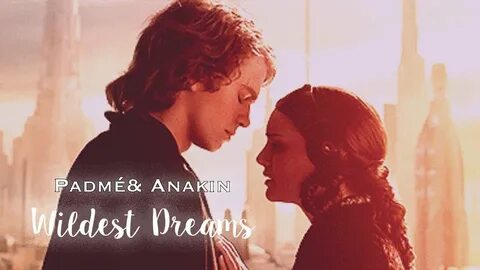 Anakin + Padme - Star Wars Wildest dreams HD - YouTube