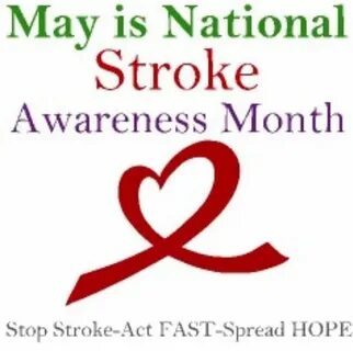 National Stroke Awareness Month. ***May*** Stroke awareness,