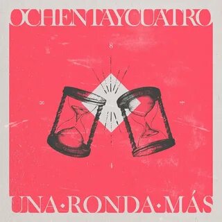 84 альбом Una Ronda Más слушать онлайн бесплатно на Яндекс М
