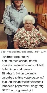 The Wat-Grandma'' Died Today 12172016 ★ Dankmemes Cringe Mem