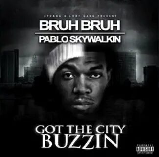 GOT THE CITY BUZZIN by Bruh Bruh: Listen on Audiomack