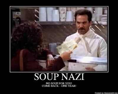 "No soup for you" Series Seinfeld, Favorite tv shows, You fu