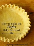 How To Make Perfect Flaky Pie Crust - My Recipe Confessions 