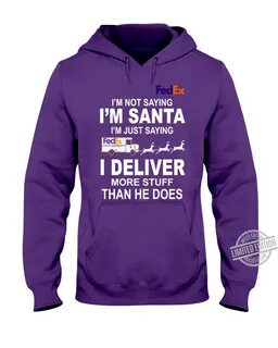 Official FedEx I'm Santa I'm Just Saying I Deliver More Stuf