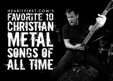 Favorite 10 Christian Metal Songs Of All Time