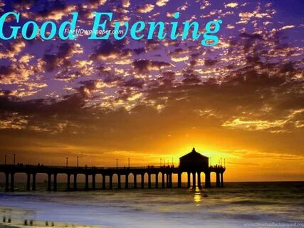 Good Evening New Good Evening Wallpapers - Fine HD Wallpapap