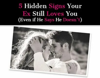 5 Hidden Signs Your Ex Still Loves You (Even If He Says He D